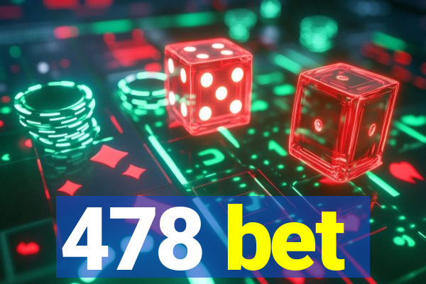 478 bet